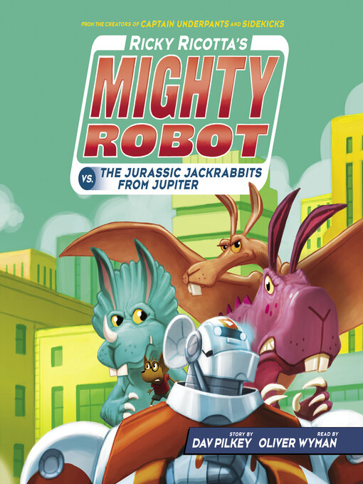 Title details for Ricky Ricotta's Mighty Robot vs. the Jurassic Jackrabbits from Jupiter (Ricky Ricotta's Mighty Robot #5) by Dav Pilkey - Available